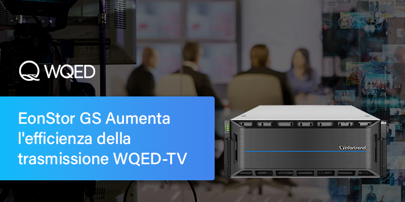 EonStor GS Aumenta l'efficienza della trasmissione WQED-TV