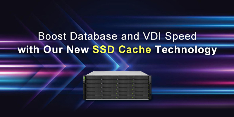 Boost Database and VDI Speed with Our New SSD Cache Technology